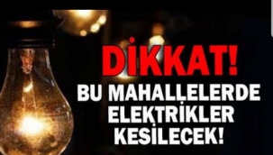 Hendek'te Bu Mahallelerde Elektrikler  Kesilecek