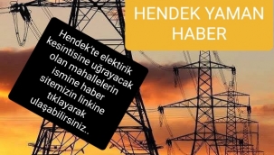 Dikkat Hendek'te Bu Mahallelerde Elektirikler  Kesilecek