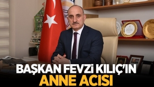 Erenler Belediye Başkan Kılıç'ın Anne acısı