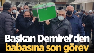 Hendek Esnaf Odası Başkanı Demirel'den babasına son görev