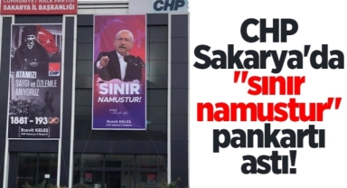 Sakarya CHP "sınır namustur" pankartı astı!