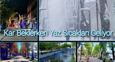 Kar Beklerken Yaz Sıcakları geliyor