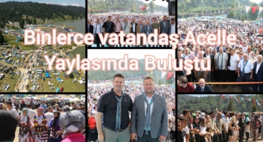 Binlerce vatandaş Acelle Yaylası’nda buluştu