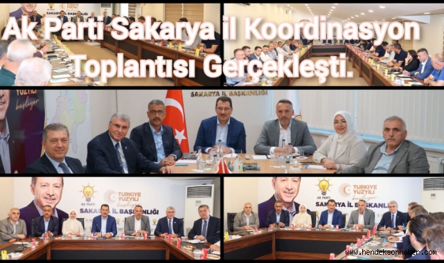 AK Parti Sakarya Aylık İl Koordinasyon ve Değerlendirme Toplantısı, gerçekleşti.