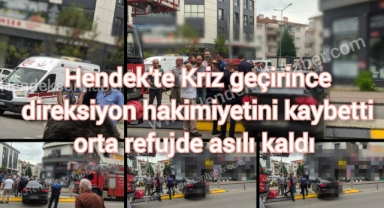 Hendek’te Epilepsi Krizi Kazaya Neden Oldu
