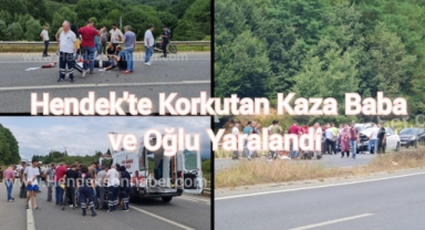 Hendek’te Korkutan Kaza Baba ve Oğlu Yaralandı