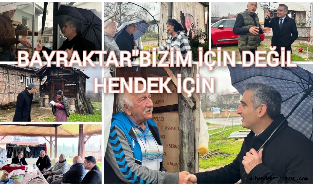 BAYRAKTAR “BİZİM İÇİN DEĞİL HENDEK İÇİN” 