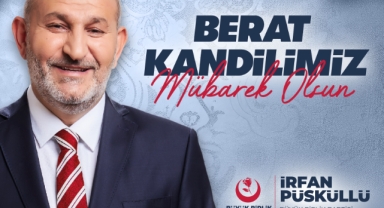 Hendek Belediye Başkan Adayı İrfan Püsküllü'den Berat Kandili Mesajı
