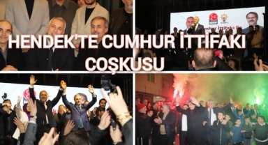 HENDEK'TE CUMHUR İTTİFAKI COŞKUSU