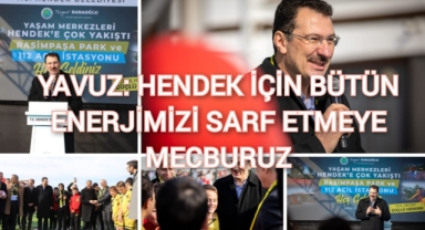 Yavuz: "Hendek için bütün enerjimizi sarf etmeye mecburuz"