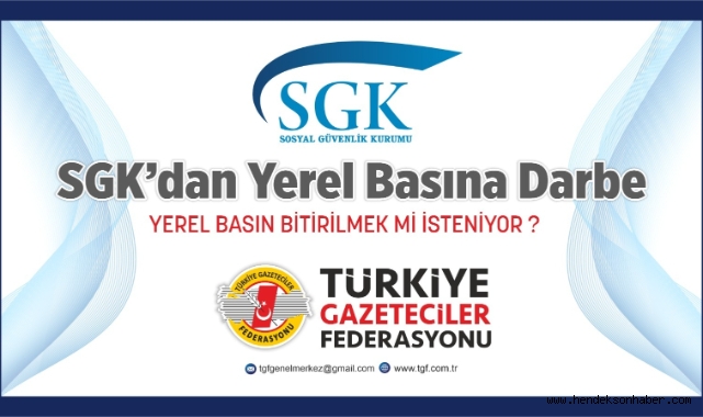 TGF "SGK'NIN ALDIGI KARAR BASINI BİTİRME OPERASYONUDUR"