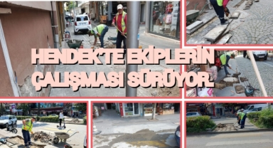 HENDEK'TE EKİPLERİN  ÇALIŞMALARI SÜRÜYOR
