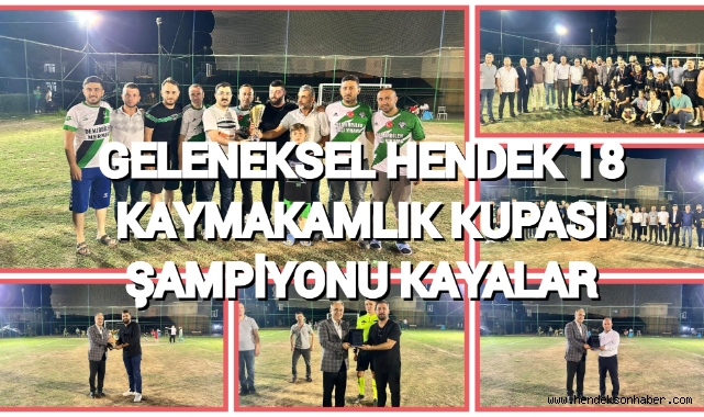 GELENEKSEL HENDEK 18 KAYMAKAMLIK KUPASI ŞAMPİYONU KAYALAR