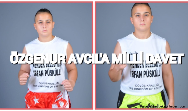 ÖZGENUR AVCIL’A MİLLİ DAVET