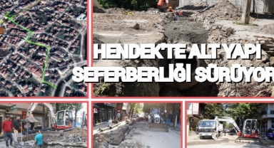 HENDEK'TE ALTYAPI SEFERBERLİĞİ SÜRÜYOR