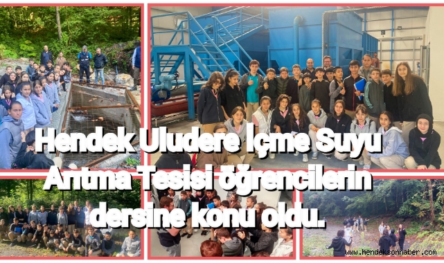 Hendek Uludere İçme Suyu Arıtma Tesisi öğrencilerin dersine konu oldu