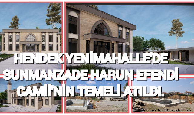 YENİMAHALLE’DE SUNMANZADE HARUN EFENDİ CAMİİ’NİN TEMELİ ATILDI