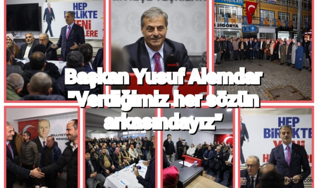 Başkan Yusuf Alemdar “Verdiğimiz her sözün arkasındayız”