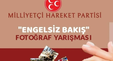 Milliyetçi Hareket Partisi "Engelsiz Bakış" fotoğraf yarışması düzenliyor