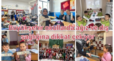 Büyükşehir okullarda ağız ve diş sağlığına dikkat çekiyor
