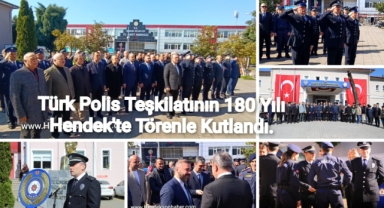 HENDEK’TE TÜRK POLİS TEŞKİLATININ 180. YILI TÖRENLE KUTLANDI