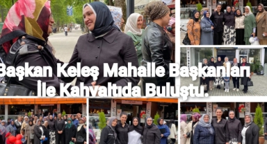Keleş Mahalle Başkanları ile Buluştu 