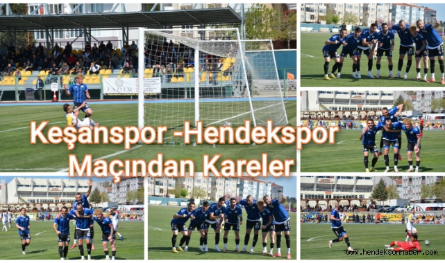 KEŞANSPOR-HENDEKSPOR MAÇINDAN KARELER