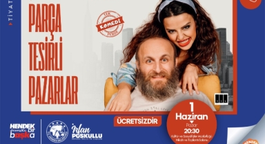 PARÇA TESİRLİ PAZARLAR” TİYATRO OYUNU 1 HAZİRAN’DA HENDEK’TE
