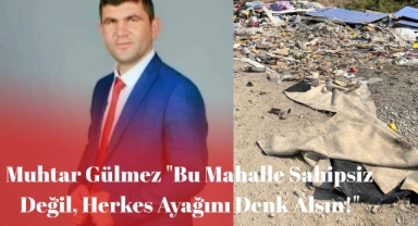 Muhtar Gülmez "Bu Mahalle Sahipsiz Değil, Herkes Ayağını Denk Alsın!