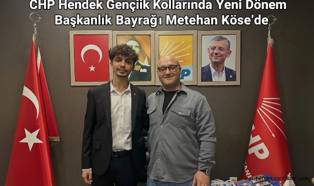  CHP Hendek Gençlik Kolları'nda Yeni Dönem: Başkanlık Bayrağı Metehan Köse'de!