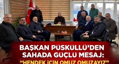 ​BAŞKAN PÜSKÜLLÜ’DEN SAHADA GÜÇLÜ MESAJ: "HENDEK İÇİN OMUZ OMUZAYIZ"