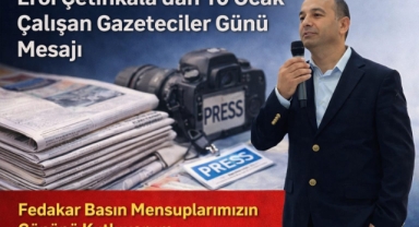 ​Erol Çetinkala’dan 10 Ocak Çalışan Gazeteciler Günü Mesajı