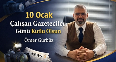 Ömer Gürbüz 10 Ocak Çalışan Gazeteciler Gününü Kutladı