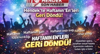 Hendek'in Kalbi Bu Listede: Haftanın "En"leri Muhteşem Döndü!