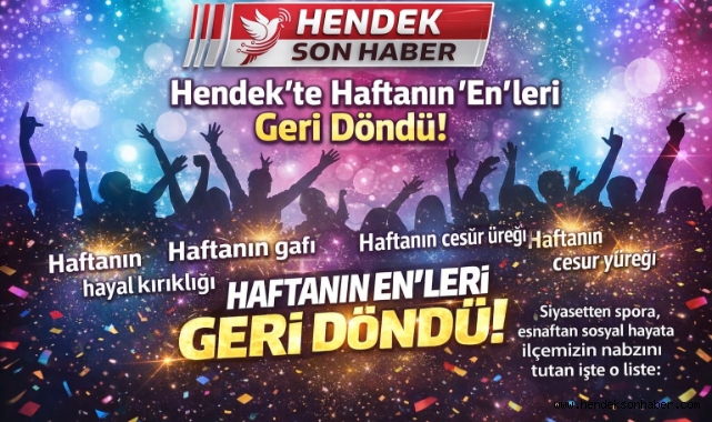 Hendek'in Kalbi Bu Listede: Haftanın "En"leri Muhteşem Döndü!
