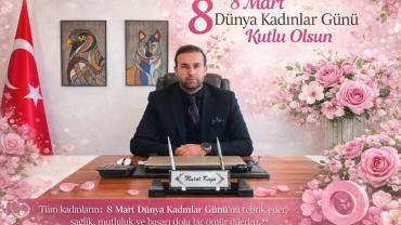 MURAT KAYA  8 MART DÜNYA KADINLAR GÜNÜNÜ KUTLADI