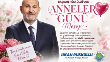 BAŞKAN PÜSKÜLLÜ'DEN ANNELER GÜNÜ MESAJI