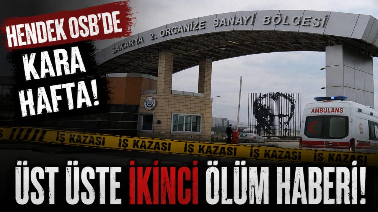 Hendek OSB'de Kara Hafta: Üst Üste İkinci Ölüm Haberi!