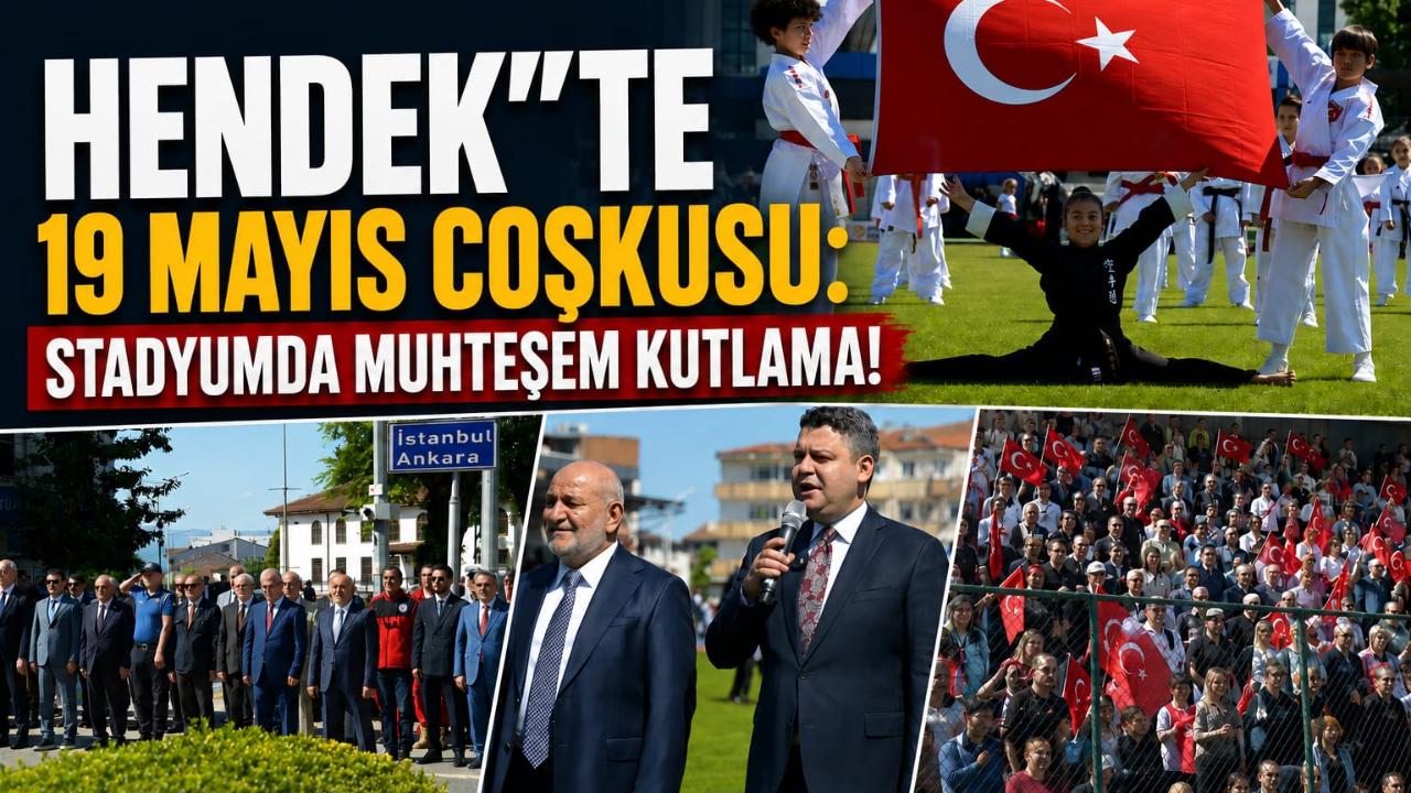 HENDEK’TE 19 MAYIS COŞKUSU: STADYUMDA MUHTEŞEM KUTLAMA!