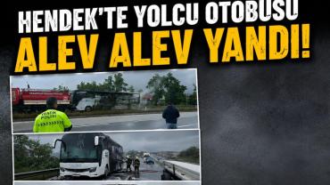 Hendek’te Yolcu Otobüsü Alev Alev Yandı