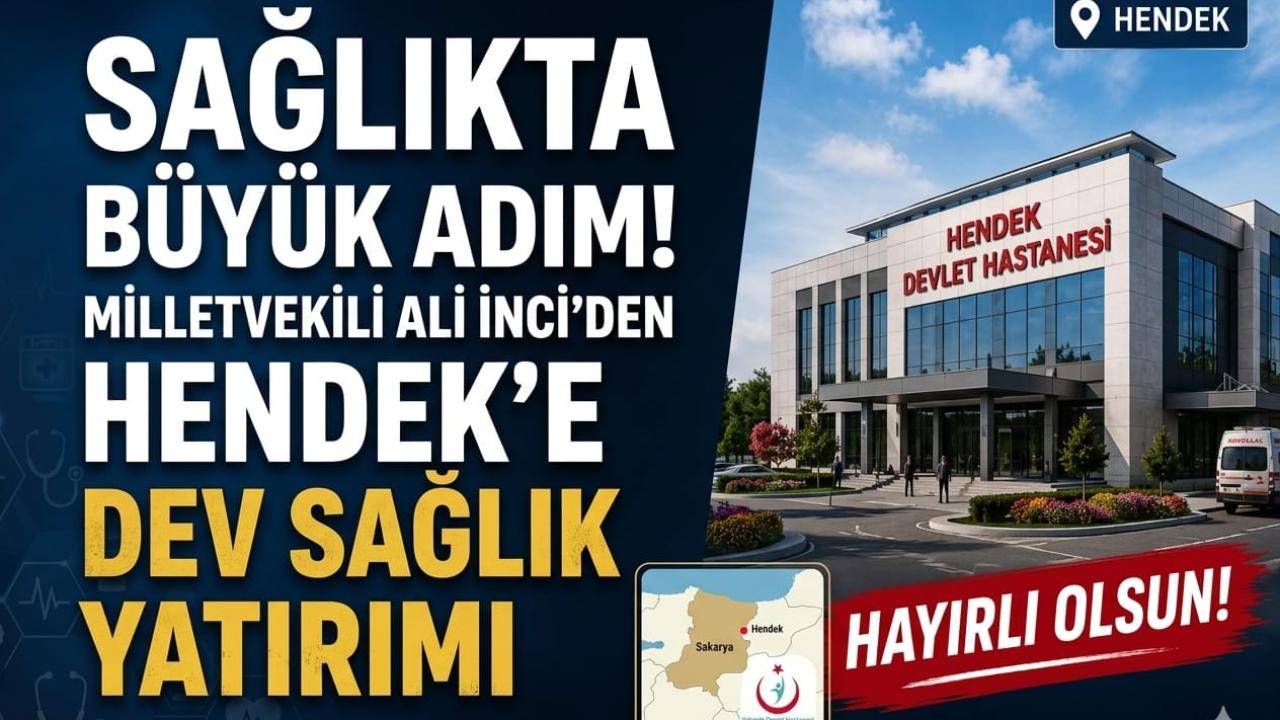 İnci Hendek e Dev Sağlık Yatırımı Hayırlı Olsun!"