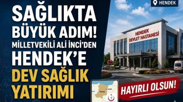 İnci Hendek e Dev Sağlık Yatırımı Hayırlı Olsun!"