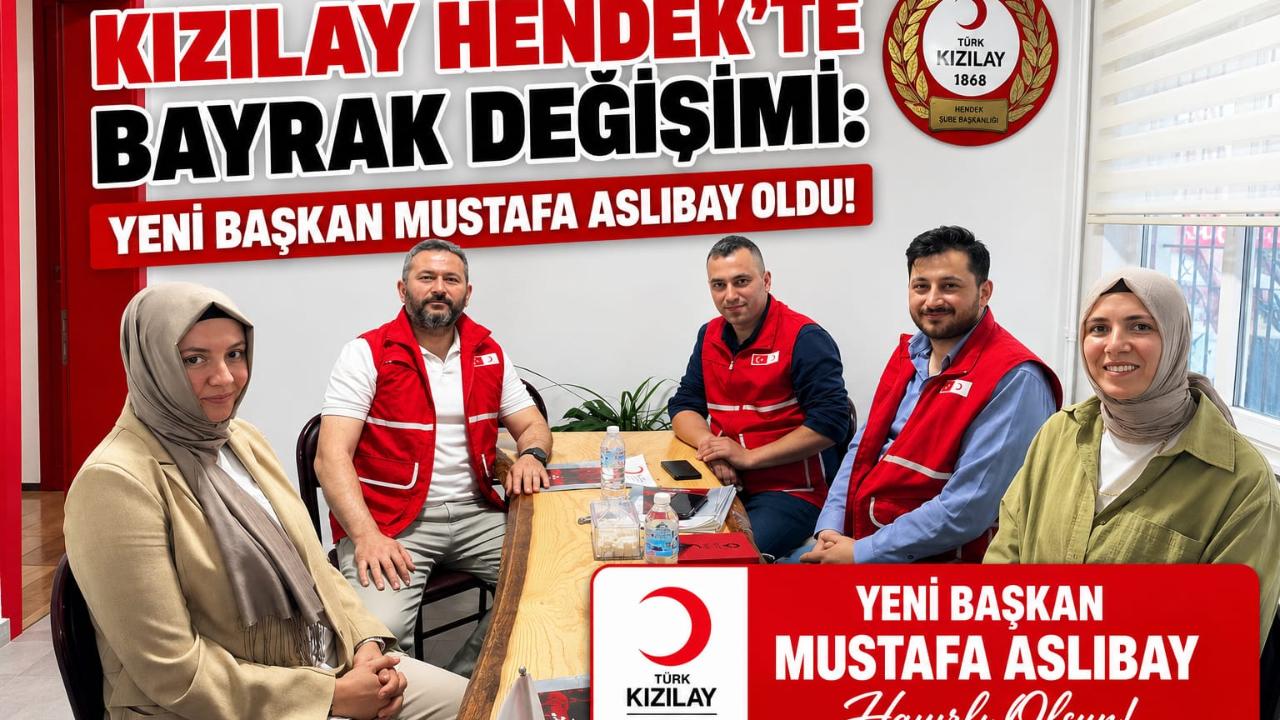 Kızılay Hendek’te Yeni Başkan Mustafa Aslıbay Oldu!
