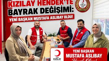 Kızılay Hendek’te Yeni Başkan Mustafa Aslıbay Oldu!