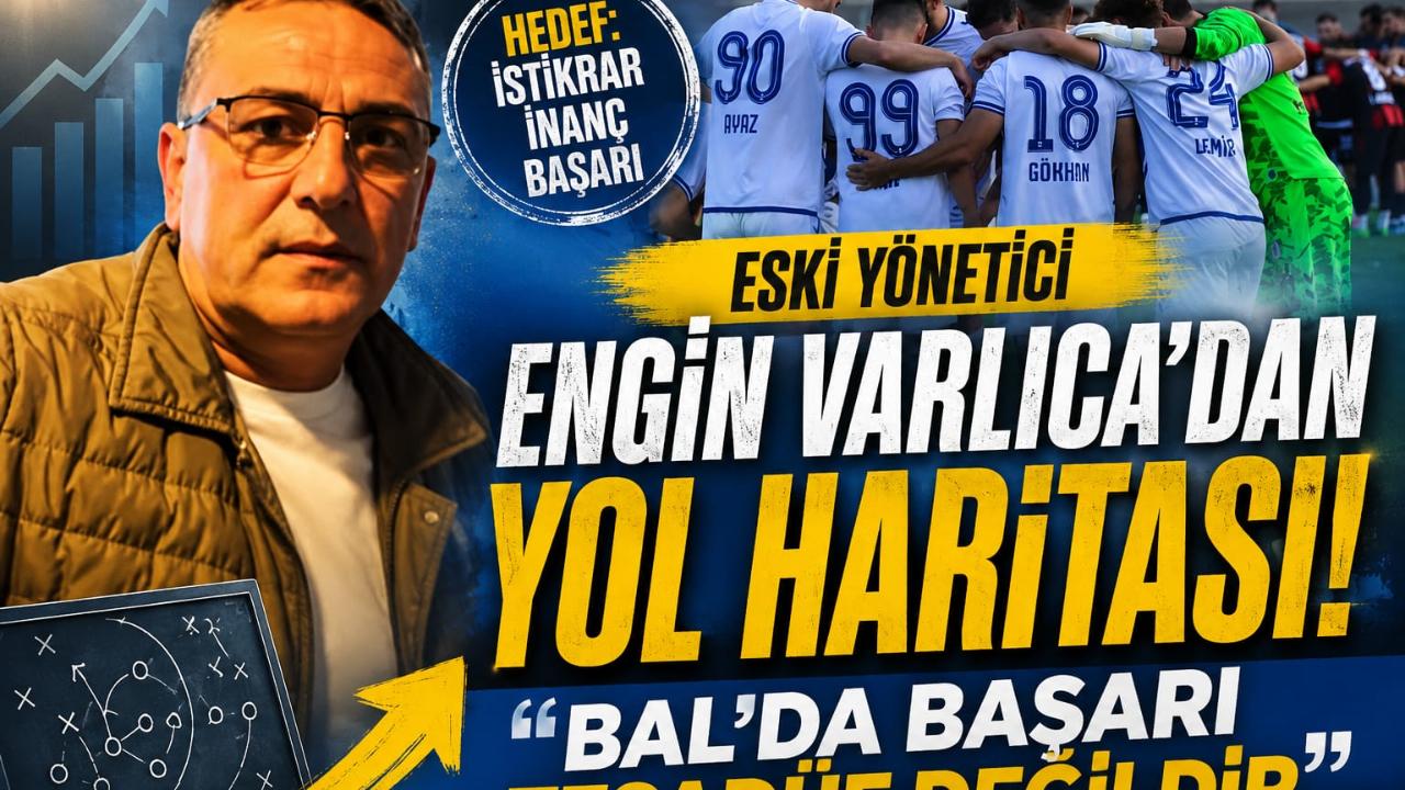 Varlıca’dan Yol Haritası: "BAL’da Başarı Tesadüf Değildir"