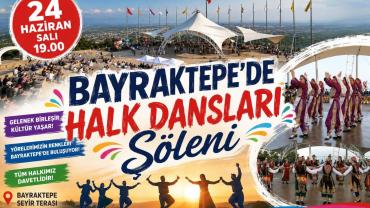 24 HAZİRAN’DA BAYRAKTEPE’DE HALK DANSLARI ŞÖLENİ