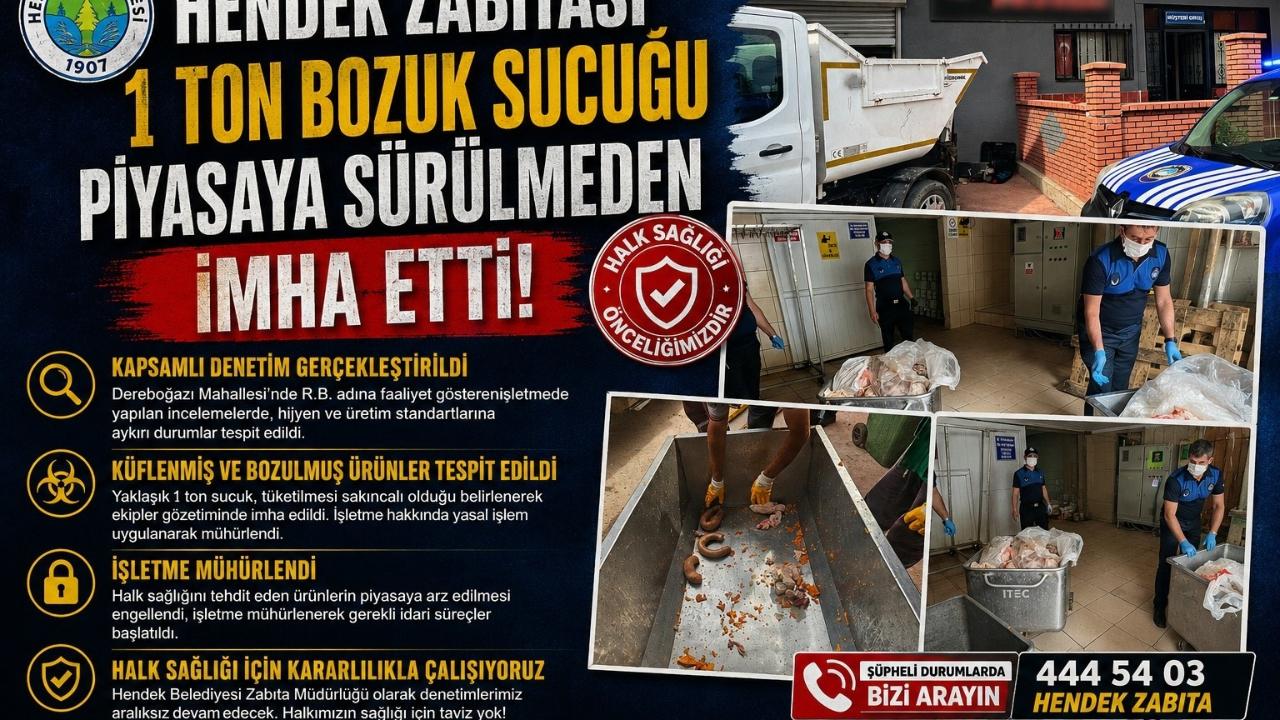 HENDEK'TE 1 TON BOZUK SUCUĞU PİYASAYA SÜRÜLMEDEN İMHA ETTİ