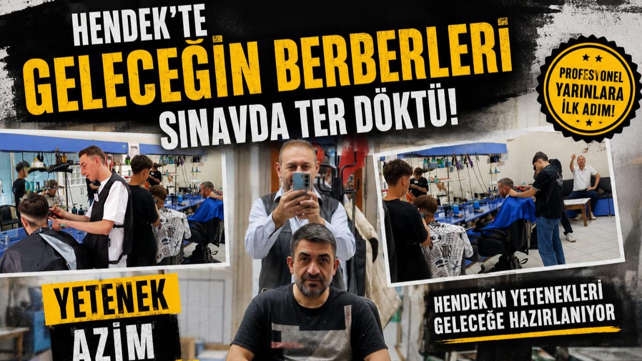 Hendek’te Geleceğin Berberleri Sınavda Ter Döktü!