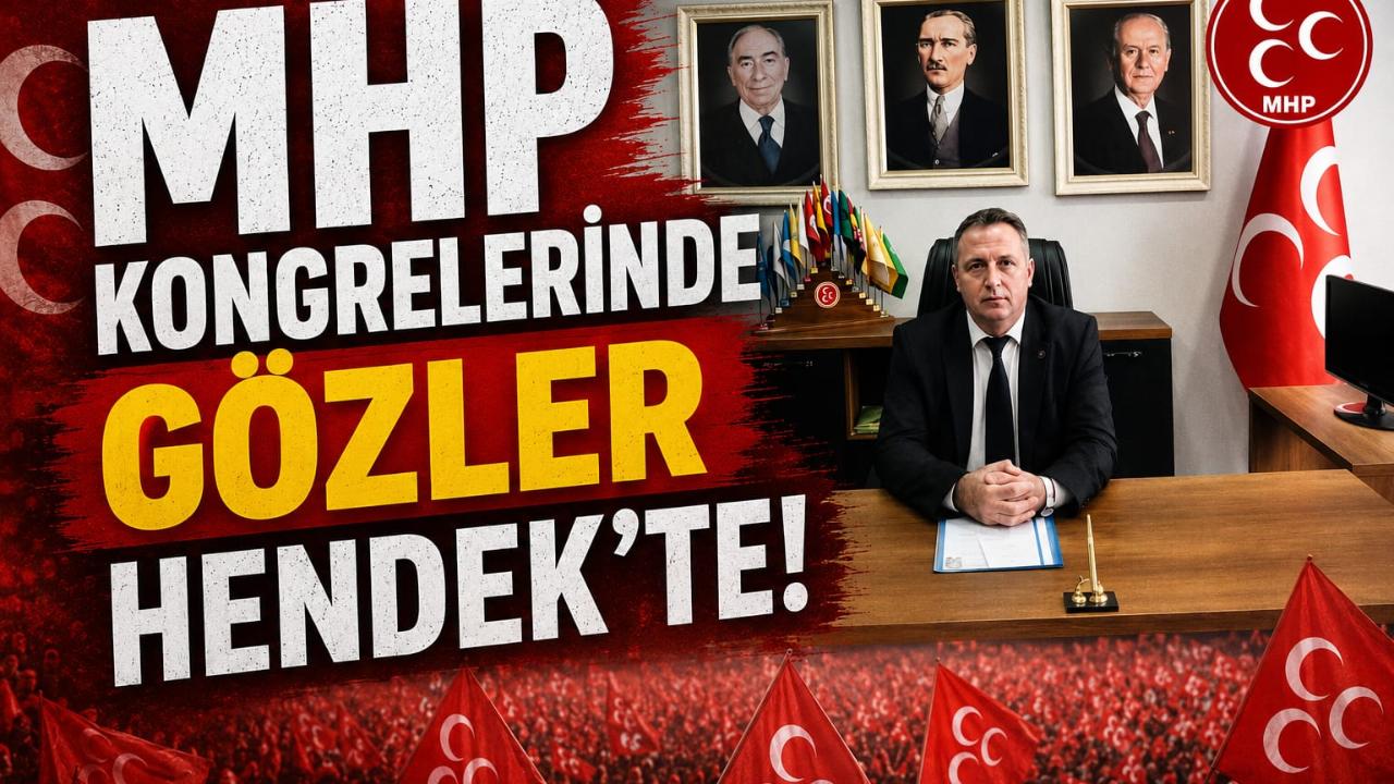 MHP Kongrelerinde Gözler Hendek'te!