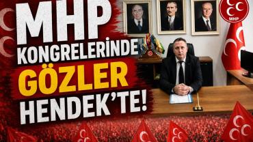 MHP Kongrelerinde Gözler Hendek'te!
